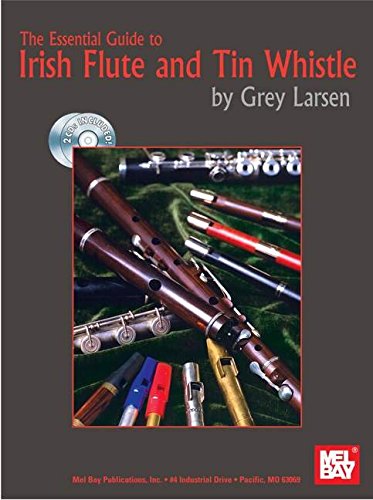 The Essential Guide to Irish Flute and Tin Whistle by Grey Larsen